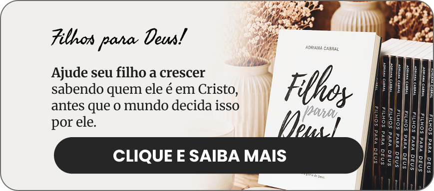 Filhos para Deus! Ajude seu filho a crescer sabendo quem ele é em Cristo.